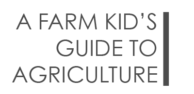 A Farm Kid's Guide to Agriculture